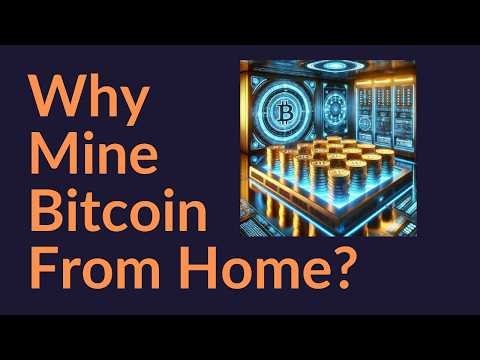 Why Mine Bitcoin From Home?