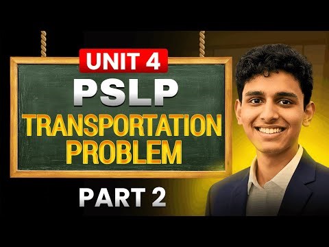 Transportation Problem | Probability, Statistics and Linear Programming (PSLP) | Unit 4 | Part 4.2