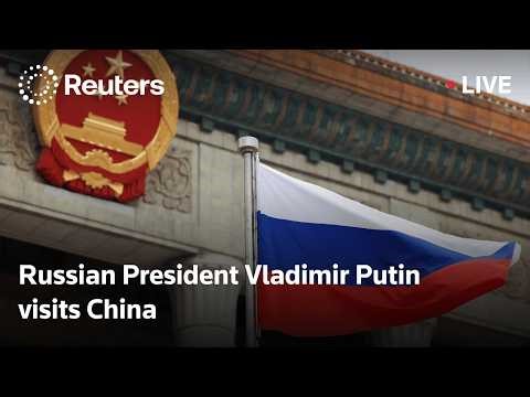 LIVE: Russian President Vladimir Putin visits China