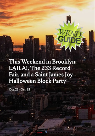 This weekend, we've got LAILA!, the 233 Record Fair, a Saint James Joy Halloween block party, rooftop roller skating at the Brooklyn Children's Museum, horror-filled nights at Purgatory and Dead Letter No. 9, and plenty more to keep you busy. Whatever you're in the mood for, check out our full Weekend Guide at bkmag.com 🔗 💌 Want to stay in the loop? Subscribe to our free newsletter and never miss a beat. #brooklyn #brooklynevents #nycevents #thingstodoinnyc #nycweekend