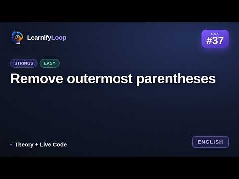 #37 · Remove outermost parentheses — the Intuition + Python Code | DSA
