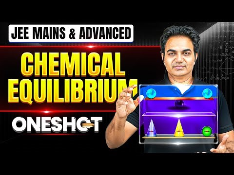 CHEMICAL EQUILIBRIUM in 1 Shot: All Concepts & PYQs Covered | JEE Main & Advanced