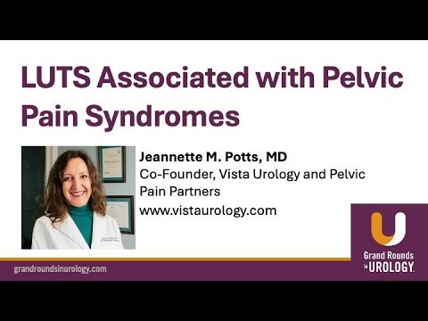 Treatment of LUTS Associated with Pelvic Pain Syndromes with Jeannette M. Potts, MD