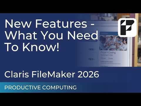 Introducing Claris FileMaker 2026 New Features - What You Need to Know
