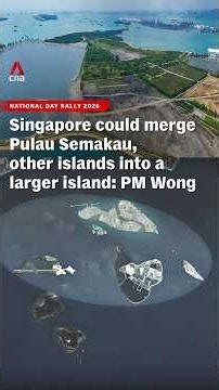 NDR 2026: Singapore could merge Pulau Semakau, other islands into a larger island, says PM Wong