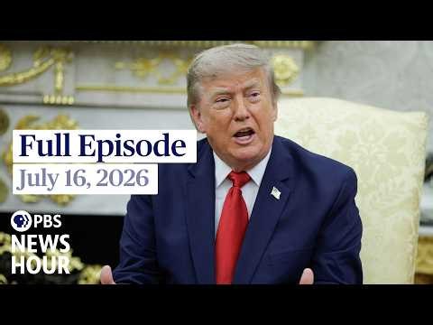 PBS News Hour live episode, July 16, 2026
