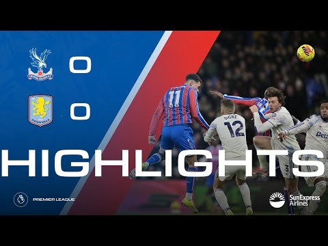 Crystal Palace 0-0 Aston Villa | Premier League Highlights