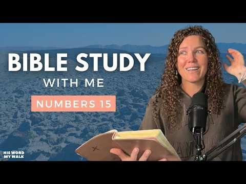 Numbers 15 | Unintentional vs. Defiant Sin: What's The Difference? [Bible Study WITH Me]