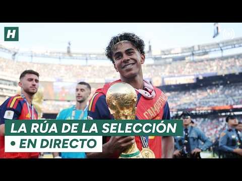 EN DIRECTO: La RÚA de la SELECCIÓN ESPAÑOLA tras ganar el MUNDIAL 2026