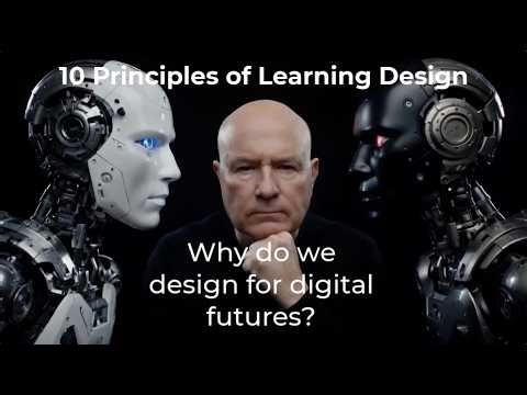 Why do we design for digital futures? 5 of 10 Principles of Learning Design