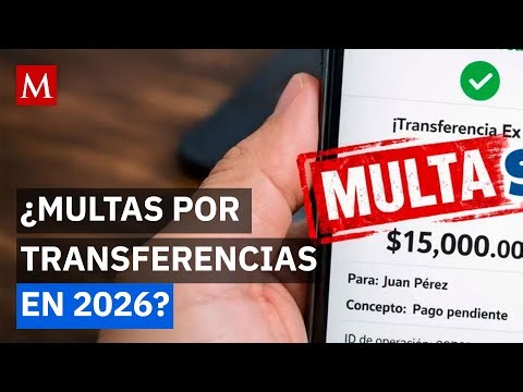 Estas transferencias podrían costarte multas del SAT en 2026