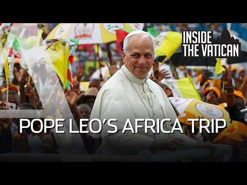 ‘Speaking fearlessly’: Pope Leo’s Africa Trip | Inside the Vatican Podcast