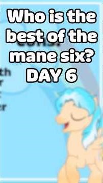Who is the best of the mane six? DAY 6 #mlp #brony #pony #mylittlepony #friendshipismagic