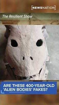 Are these 400-year-old 'alien bodies' fakes?