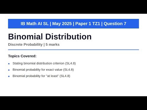 Binomial Distribution | IB Math AI SL | May 2025 Paper 1 TZ1 Q7