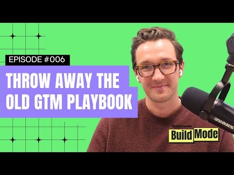 The new rules of early-stage go to market (hint: there are no rules) l Build Mode