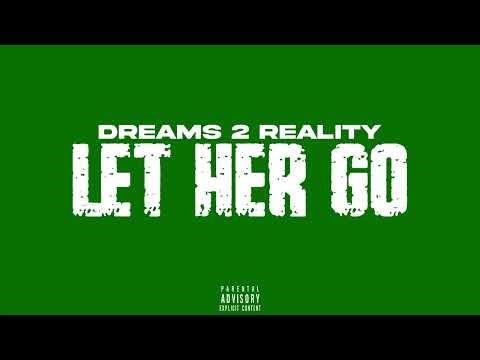 Dreams 2 Reality - Let Her Go (Official Audio)