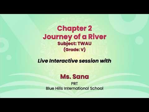 NCERT Chapter 2 Journey of a River Subject: TWAU (Grade:V) Live