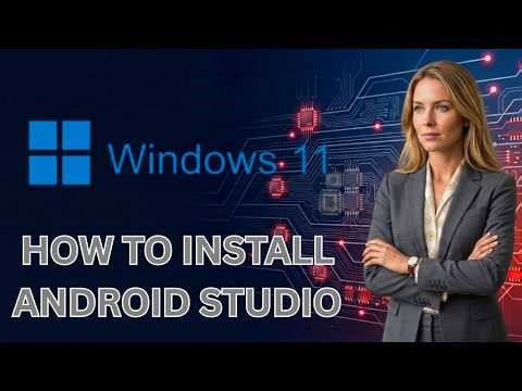 How to Install Android Studio on Windows 11 (Latest Update)