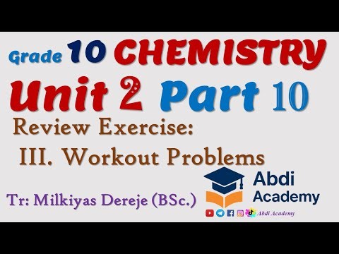 Chemistry Grade 10 | Unit 2 Part 10 | Review Exercise - Part III | Work Out Problems | Abdi Academy