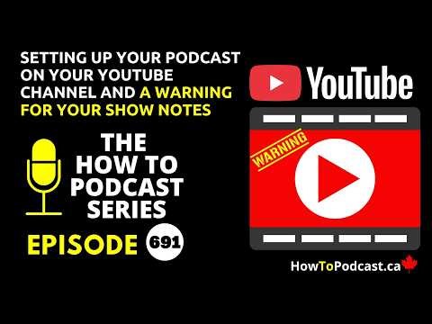 Setting up Your Podcast on Your YouTube Channel and a Warning For Your Show Notes