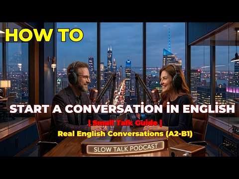 How to Start a Conversation in English | Small Talk Guide | Slow Talk