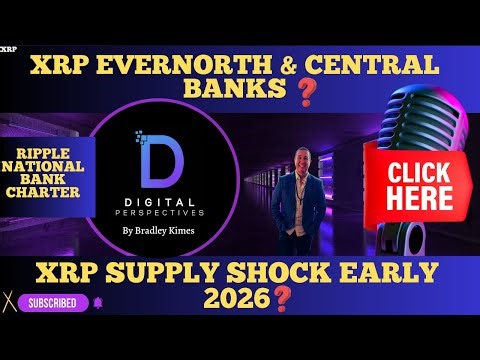 XRP- XRP - Supple Shock Early 2026? - Ripple national Bank Charter - XRP Evernorth & Central Banks?