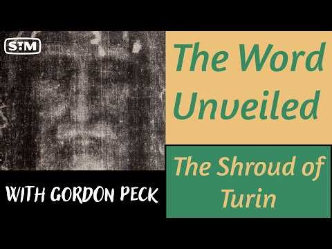 The Word Unveiled - The Shroud of Turin