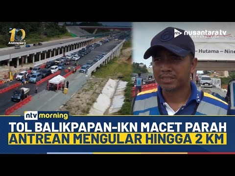 Viral! Tol Balikpapan-IKN Macet Parah, Ribuan Kendaraan Terjebak hingga 2 Km | NTV MORNING