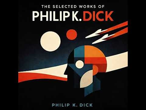The Selected Works of Philip K. Dick Audiobook by Philip K. Dick