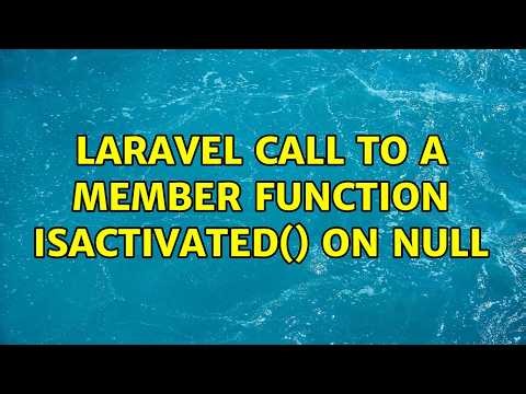 Laravel Call to a member function isActivated() on null (2 Solutions!!)