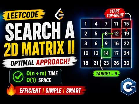 Search a 2D Matrix II | Optimal Approach 🔥 | Binary Search Trick | LeetCode Solution in C++