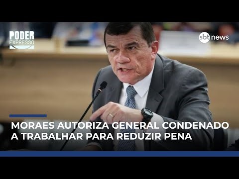 Moraes autoriza general condenado, Paulo Nogueira, a trabalhar para reduzir pena | #PoderExpresso