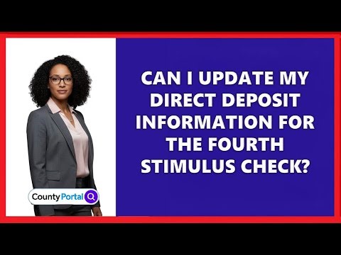 Can I Update My Direct Deposit Information for the Fourth Stimulus Check?