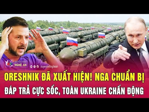 Điểm nóng thế giới: Oreshnik đã xuất hiện! Nga chuẩn bị đáp trả cực sốc, toàn Ukraine chấn động