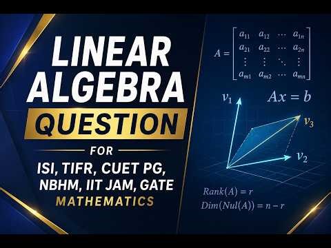 Linear Algebra Problem Solving Tricks for ISI TIFR CUET PG NBHM IIT JAM GATE Math #LinearAlgebra