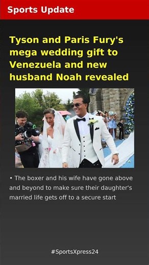 Tyson and Paris Fury's mega wedding gift to Venezuela and new husband Noah revealed | Sports Update