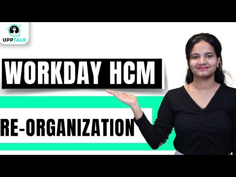 Workday HCM Re-Organization | Workday HCM Online Training | Workday HCM Online Tutorial |UppTalk