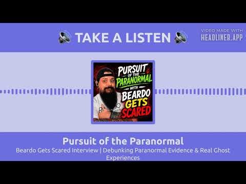 Beardo Gets Scared Interview | Debunking Paranormal Evidence & Real Ghost Experiences | Pursuit...