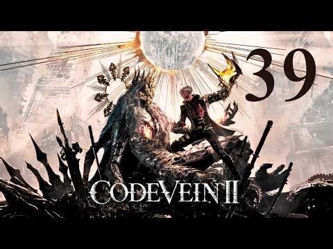 CODE VEIN II - Let's Play Part 39: Riverside Church Ruins & Collecting Nectar
