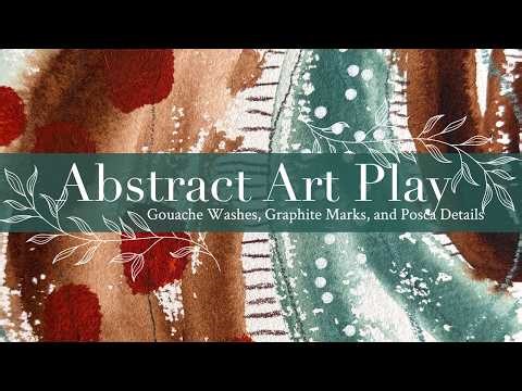 Abstract Art Play: Gouache Washes, Graphite Marks, and Posca Details