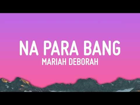 Mariah Deborah - Na Para Bang (Lyrics)