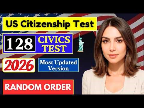2026, New 128 Civics Questions and Answers in RANDOM ORDER for U.S. Citizenship Interview I N-400