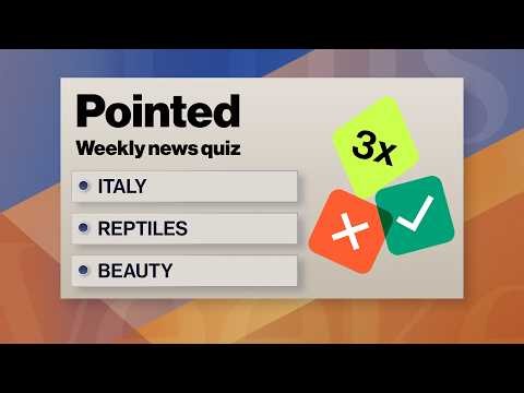 Pointed News Quiz | ITALY, REPTILES, BEAUTY