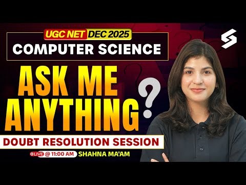 UGC NET DEC 2025: Computer Science Paper 2 Ask Me Anything | Shahana Ma'am