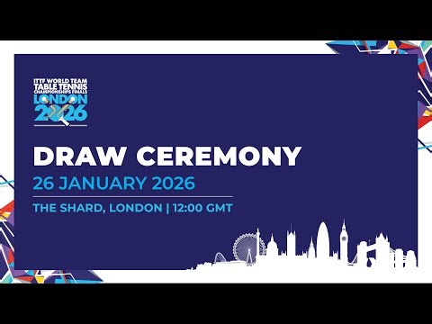 LIVE! | Draw Ceremony | ITTF World Team Table Tennis Championships Finals London 2026