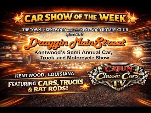 Cajun Classic Cars TV Car Show of the Week-Kentwood Saturday, April 11th 2026