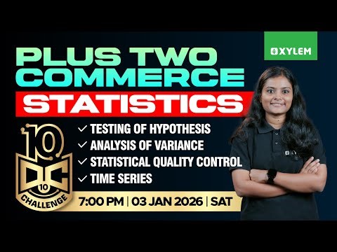 Plus Two Commerce - Statistics | Testing Of Hypothesis, Analysis Of Variance | 10 Dc - Day | Xylem