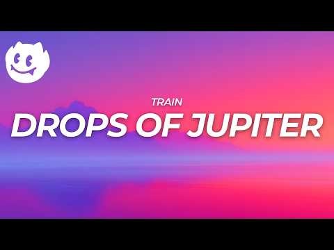 Train - Drops of Jupiter (Lyrics)