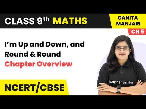 I’m Up and Down, and Round & Round - Chapter Overview | Class 9 Maths Part Ch 5 | CBSE 2026-27